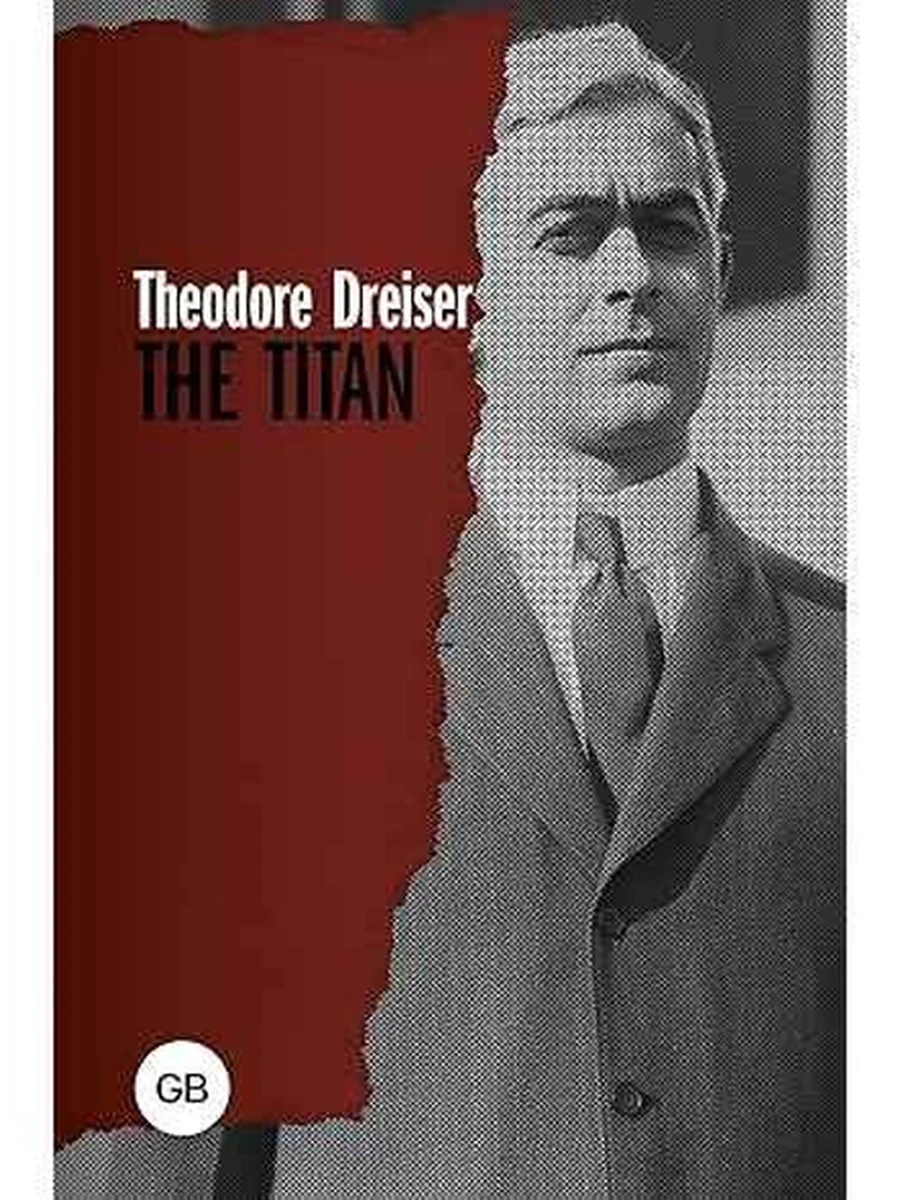 Книга Great Books /АСТ/ The Titan (англ.,в оригин.) Титан Драйзер